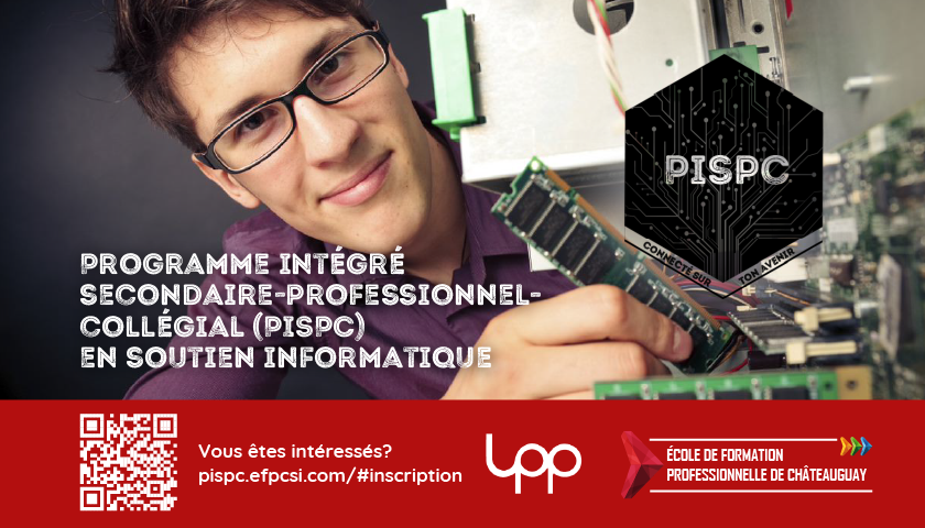 Programme intégré secondaire-professionnel-collégial en Soutien informatique. Les cours se donnent à l’école Louis-Philippe-Paré (LPP), conjointement avec l’École de formation professionnelle de Châteauguay (EFPC). Vous êtes intéressés? https://pispc.efpcsi.com/#inscription